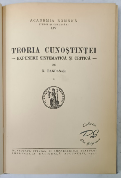 TEORIA CUNOSTINTEI - EXPUNERE SISTEMATICA SI CRITICA de N. BAGDASAR ,  1941