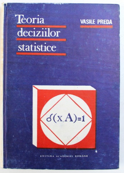 TEORIA DECIZIILOR STATISTICE de VASILE PREDA , 1992