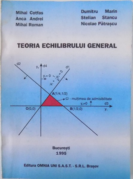 TEORIA ECHILIBRULUI GENERAL de MIHAI COTFAS , ANDA ANDREI , MIHAI ROMAN , DUMITRU MARIN , STELIAN STANCU, NICOLAE PATRASCU , 1995