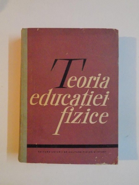 TEORIA EDUCATIEI FIZICE , SUB REDACTIA A. D. NOVIKOV , L. P. MATVEEV , 1959