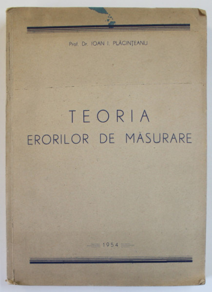TEORIA ERORILOR DE MASURARE de IOAN I. PLACINTEANU , 1954