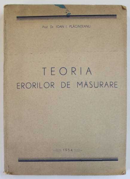 TEORIA ERORILOR DE MASURARE de IOAN I. PLACINTEANU , 1954