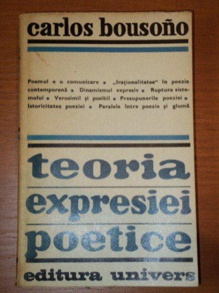 TEORIA EXPRESIEI POETICE-CARLOS BOUSONO  BUCURESTI 1975