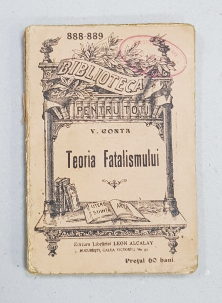 TEORIA FATALISMULUI de VASILE CONTA , COLECTIA  'BIBLIOTECA PENTRU TOTI ' NR. 888 - 889 , EDITIE INTERBELICA