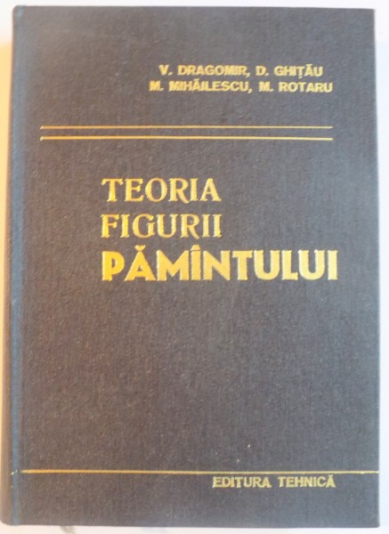 TEORIA FIGURII PAMANTULUI de V.DRAGOMIR...M. ROTARU , 1977