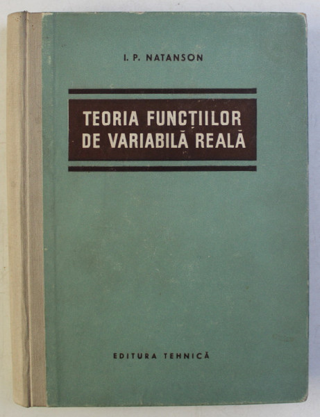 TEORIA FUNCTIILOR DE VARIABILA REALA de I. P. NATANSON , 1957