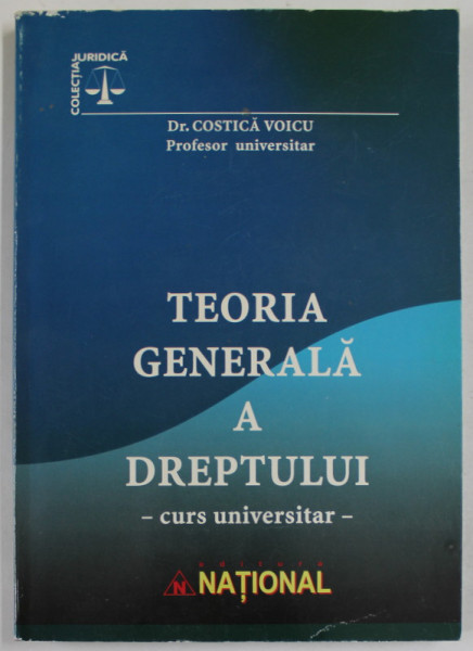 TEORIA GENERALA A DREPTULUI , CURS UNIVERSITAR de COSTICA VOICU , 2004