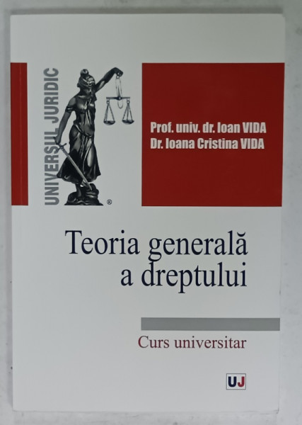 TEORIA GENERALA A DREPTULUI , CURS UNIVERSITAR de IOAN VIDA si IOANA CRISTINA  VIDA , 2016