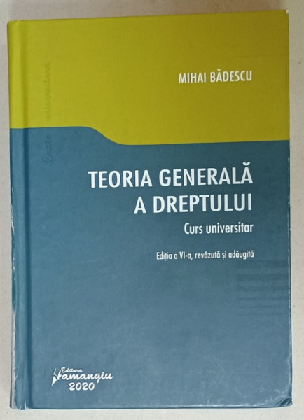 TEORIA GENERALA A DREPTULUI , CURS UNIVERSITAR de MIHAI  BADESCU , 2020 , SUBLINIATA *