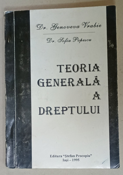 TEORIA GENERALA A DREPTULUI de GENOVEVA VRABIE si SOFIA POPESCU , 1995 , PREZINTA  SUBLINIERI *