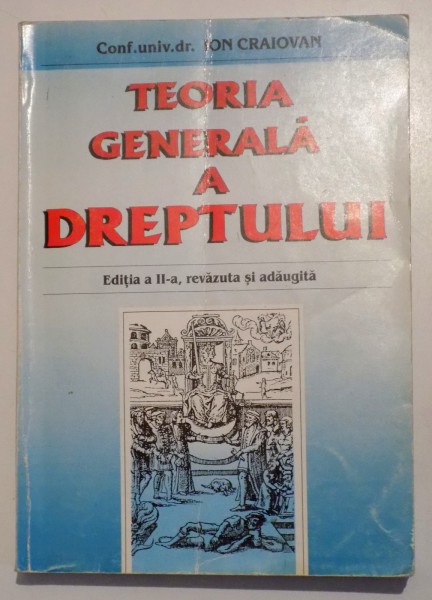 TEORIA GENERALA A DREPTULUI de ION CRAIOVAN, 1998