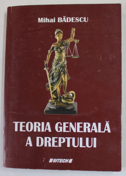 TEORIA GENERALA A DREPTULUI de MIHAI BADESCU , CURS UNIVERSITAR , 2019