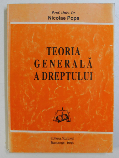 TEORIA GENERALA A DREPTULUI de NICOLAE POPA , 1996