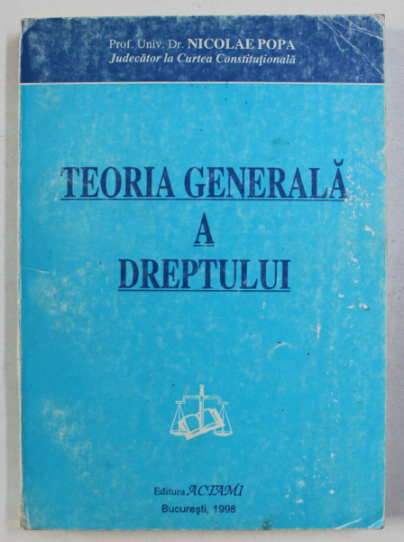 TEORIA GENERALA A DREPTULUI de NICOLAE POPA , 1998