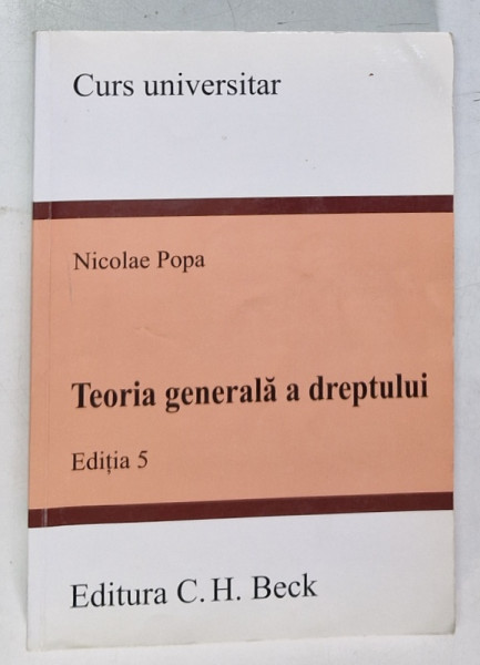 TEORIA GENERALA A DREPTULUI de NICOLAE POPA , CURS UNIVERSITAR , 2014