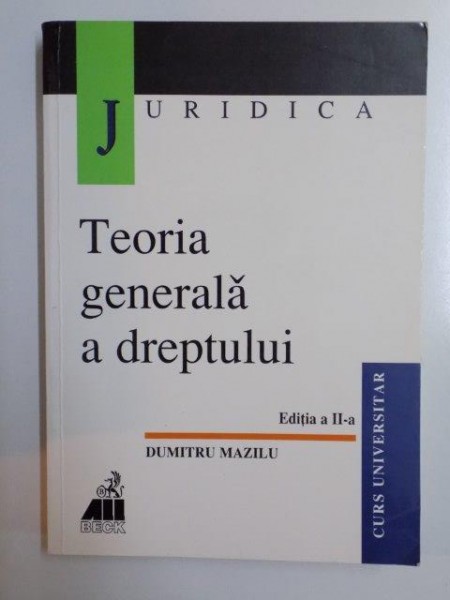 TEORIA GENERALA A DREPTULUI , EDITIA A II - A de DUMITRU MAZILU , 2000