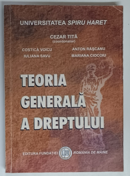 TEORIA GENERALA A DREPTULUI , editie coordonata de CEZAR TITA , 2011