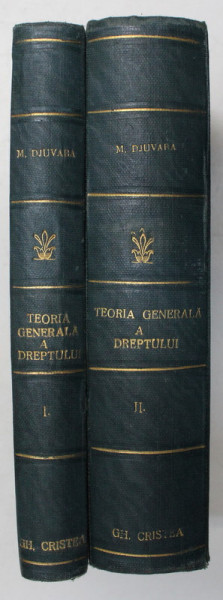 TEORIA GENERALA A DREPTULUI , ENCICLOPEDIA JURIDICA de MIRCEA DJUVARA , VOL I-II , 1930, CONTINE SUBLINIERI IN TEXT