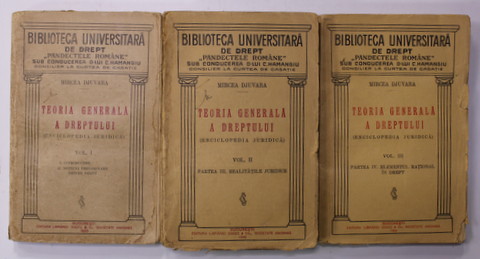 TEORIA GENERALA A DREPTULUI (ENCICLOPEDIA JURIDICA) de MIRCEA DJUVARA, VOL I-III  1930