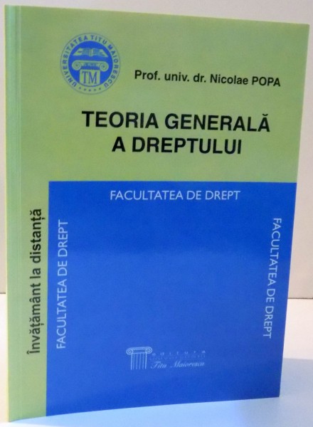 TEORIA GENERALA A DREPTULUI , FACULTATEA DE DREPT de NICOLAE POPA , 2002