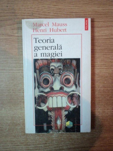 TEORIA GENERALA A MAGIEI de MARCEL MAUSS , HENRI HUBERT , Iasi 1996
