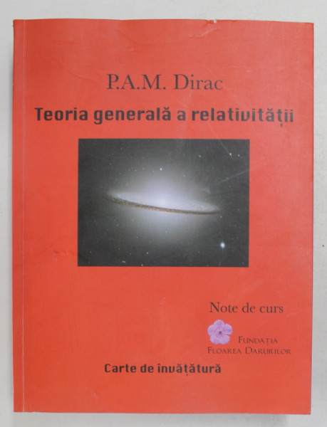 TEORIA GENERALA A RELATIVITATII - NOTE DE CURS de P.A.M.  DIRAC , 2021