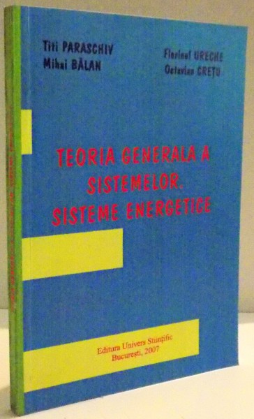 TEORIA GENERALA A SISTEMELOR , SISTEME ENERGETICE de TITI PARASCHIV...OCTAVIAN CRETU , 2007