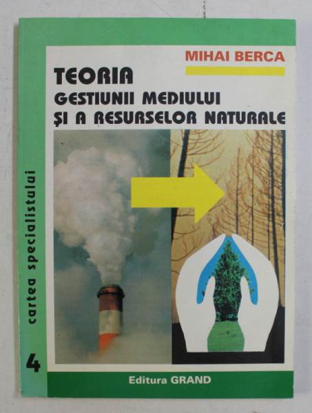 TEORIA GESTIUNII MEDIULUI SI A RESURSELOR NATURALE de MIHAI  BERCA , 1998