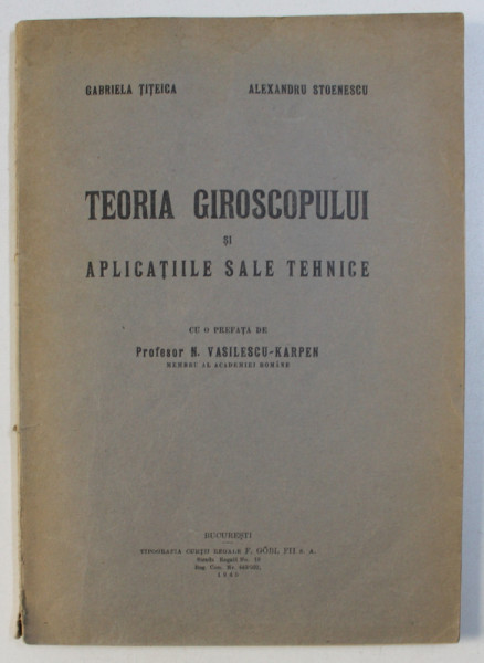 TEORIA GIROSCOPULUI SI APLICATIILE SALE RTEHNICE de GABRIELA TITEICA si ALEXANDRU STOENESCU , 1945, DEDICATIE*