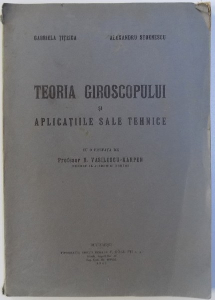 TEORIA GIROSCOPULUI SI APLICATIILE SALE TEHNICE de GABRIELA TITEICA, ALEXANDRU STOENESCU  1945