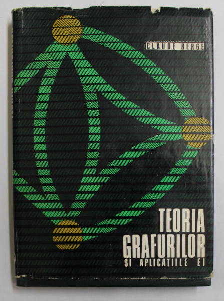 TEORIA GRAFURILOR SI APLICATIILE EI de CLAUDE BERGE , 1969