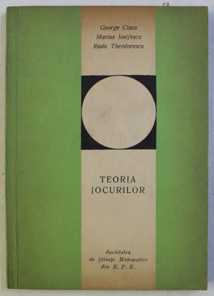 TEORIA JOCURILOR de G. CIUCU , M. IOSIFESCU , R THEODORESCU , 1965