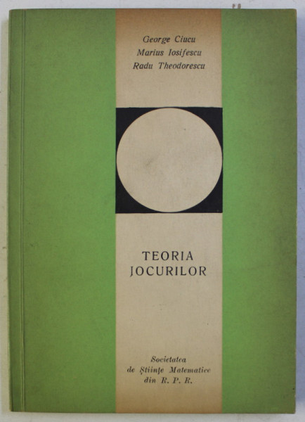 TEORIA JOCURILOR de G. CIUCU , M. IOSIFESCU , R THEODORESCU , 1965