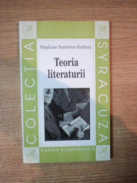 TEORIA LITERATURII de STEPAHNE SANTERRES-SARKANY  2000