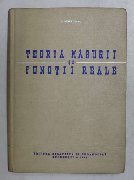 TEORIA MASURII SI FUNCTII REALE de N . DINCULESCU , 1964