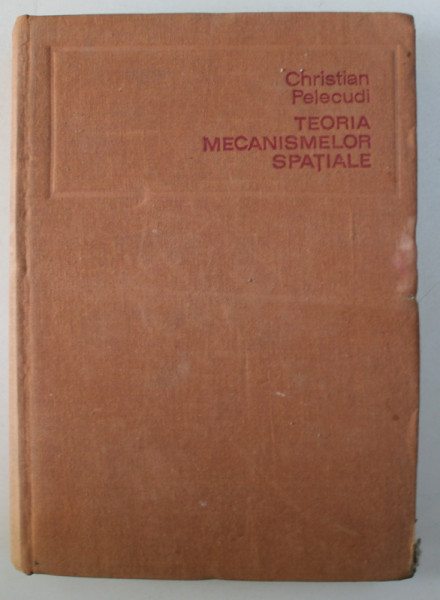 TEORIA MECANISMELOR SPATIALE 1972-CHRISTIAN PELECUDI