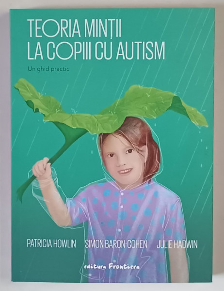 TEORIA MINTII LA COPIII CU AUTISM , UN GHID PRACTIC de PATRICIA HOWLIN ... JULIE HADWIN , 2025