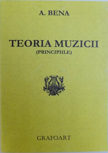 TEORIA MUZICII (PRINCIPIILE) de AUGUSTIN BENA, 2014