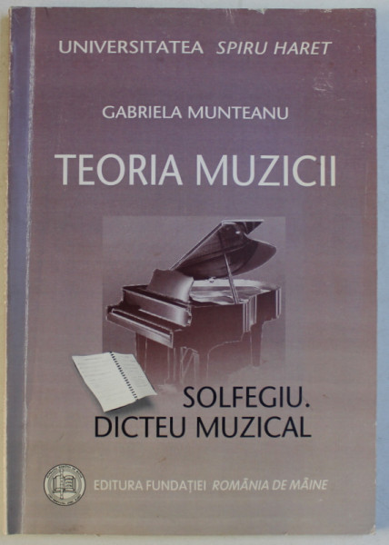 TEORIA MUZICII - SOLFEGIU , DICTEU MUZICAL de GABRIELA MUNTEANU , 2007