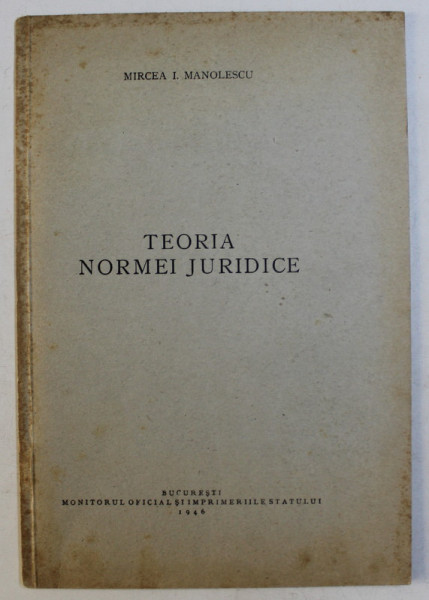 TEORIA NORMEI JURIDICE de MIRCEA I. MANOLESCU , 1946