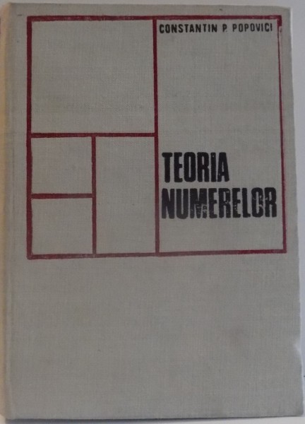 TEORIA NUMERELOR de CONSTANTIN P. POPOVICI , 1973