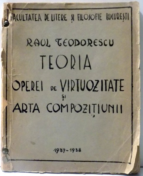 TEORIA OPEREI DE VIRTUOZITATE SI ARTA COMPOZITIUNII de RAUL TEODORESCU , 1938