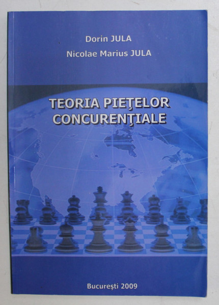TEORIA PIETELOR CONCURENTIALE de DORIN JULA si NICOLAE MARIUS JULA , 2009