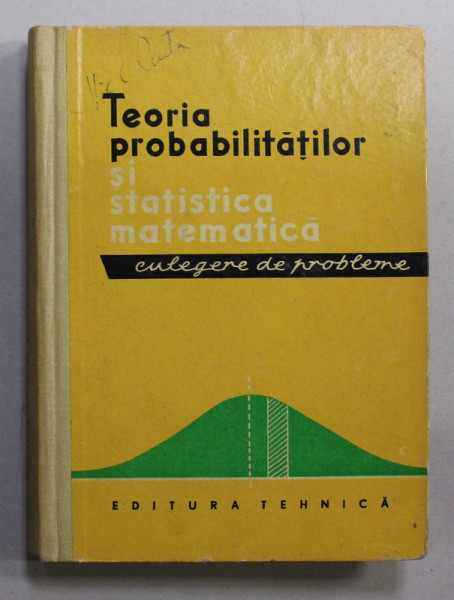 TEORIA PROBABILITATILOR SI STATISTICA MATEMATICA - CULEGERE DE PROBLEME de GEORGE CIUCU si GABRIEL SIMBOAN , 1962
