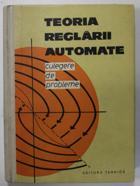TEORIA REGLARII AUTOMATE , CULEGERE DE PROBLEME de V.A. BESEKERSKI ...P.I. CINAEV , 1964