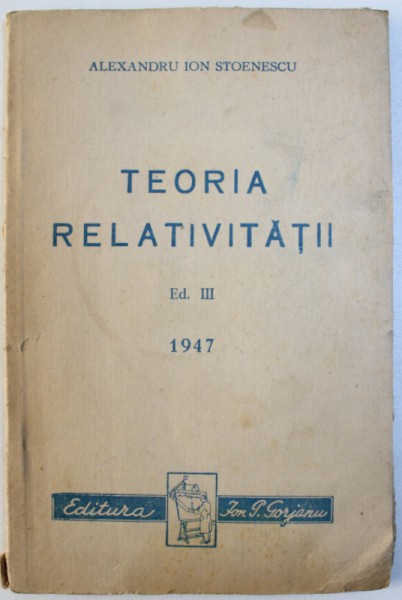 TEORIA RELATIVITATII .  ED. III de ALEXANDRU ION STOENESCU , 1947