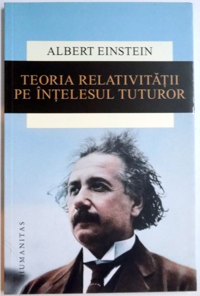 TEORIA RELATIVITATII PE INTELESUL TUTUROR de ALBERT EINSTEIN , 2015