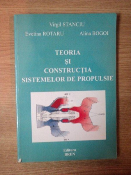 TEORIA SI CONSTRUCTIA SISTEMELOR DE PROPULSIE de VIRGIL STANCIU , EVELINA ROTARU , ALINA BOGOI