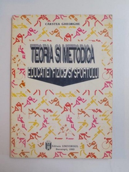 TEORIA SI METODICA EDUCATIEI FIZICE SI SPORTULUI de CARSTEA GHEORGHE , 1993