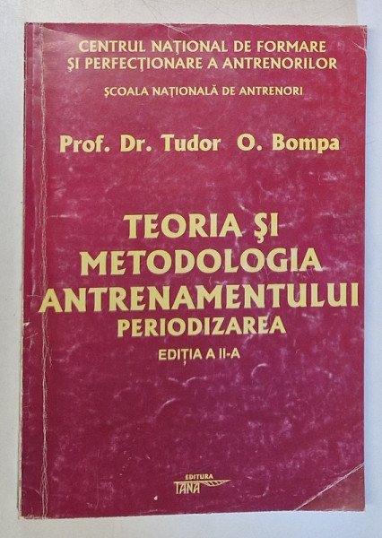 TEORIA SI METODOLOGIA ANTRENAMENTULUI , PERIODIZAREA , EDITIA A II - A de TUDOR O. BOMPA , 2001 *MINIMA UZURA